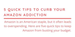 5 Quick Tips to Curb Your Amazon Addiction