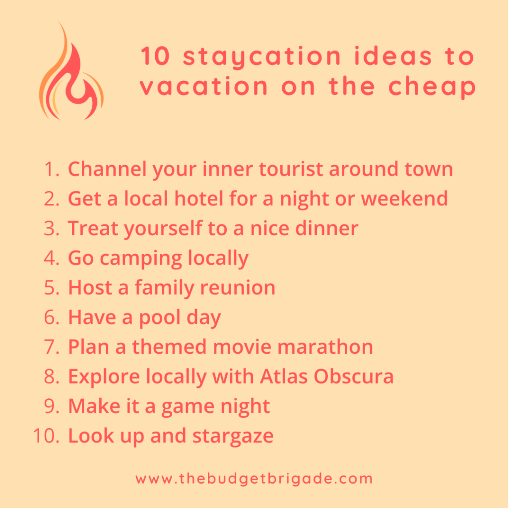 A summary of the ten staycation ideas to vacation on the cheap covered below.