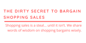 The Dirty Secret to Bargain Shopping Sales