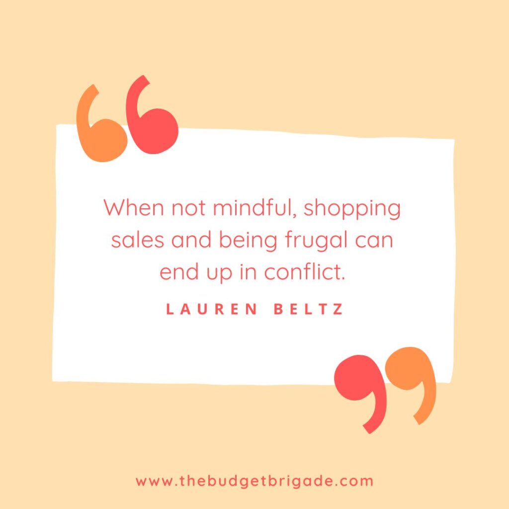 When not mindful, shopping sales and being frugal can end up in conflict. - Lauren Beltz