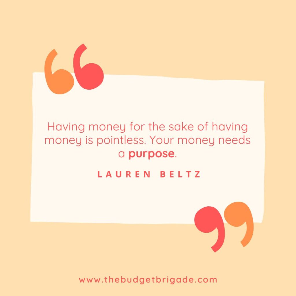 Having money for the sake of having money is pointless. Your money needs a purpose. Quote by Lauren Beltz