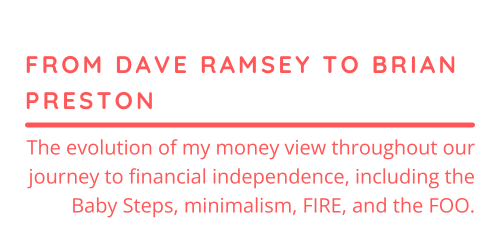 From Dave Ramsey to Brian Preston: How My Money View Has Evolved Throughout Our FI Journey